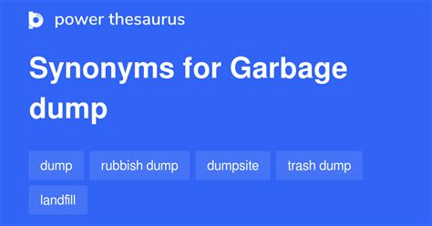 synonym for garbage|synonym for garbage dump.